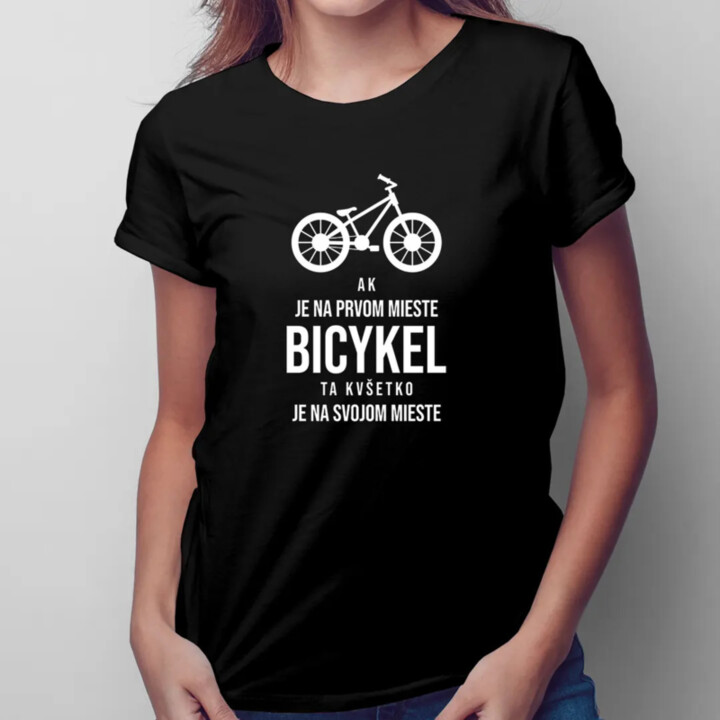 Ak je na prvom mieste bicykel - dámske tričko s potlačou