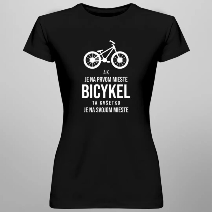 Ak je na prvom mieste bicykel - dámske tričko s potlačou