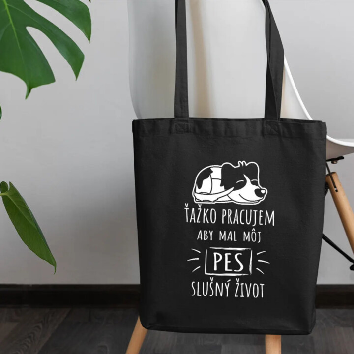 Ťažko pracujem, aby mal môj pes slušný život - taška s potlačou
