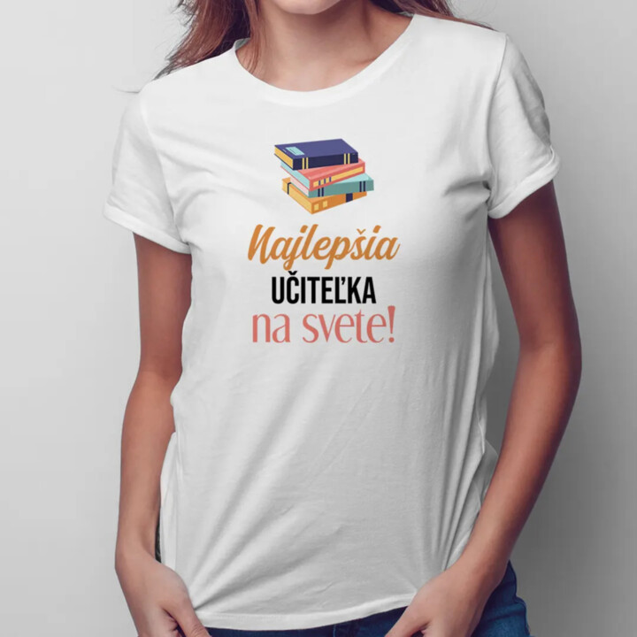 Najlepšia učiteľka na svete - dámske tričko s potlačou