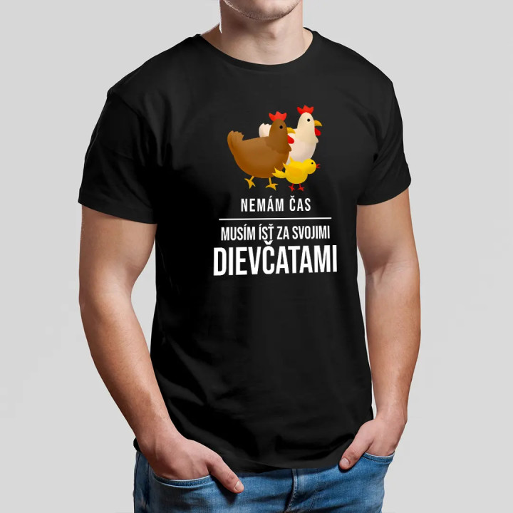 Nemám čas, musím ísť za svojimi dievčatami (sliepky) - pánske tričko s potlačou