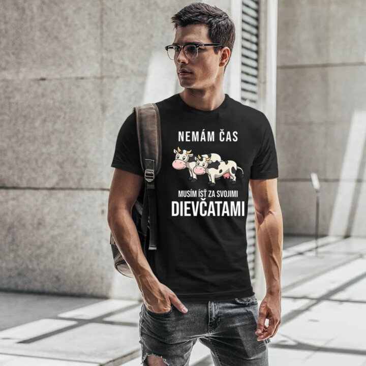Nemám čas, musím ísť za svojimi dievčatami (kravy) - pánske tričko s potlačou