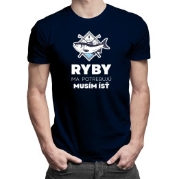 Ryby ma potrebujú, musím ísť - pánske tričko s potlačou