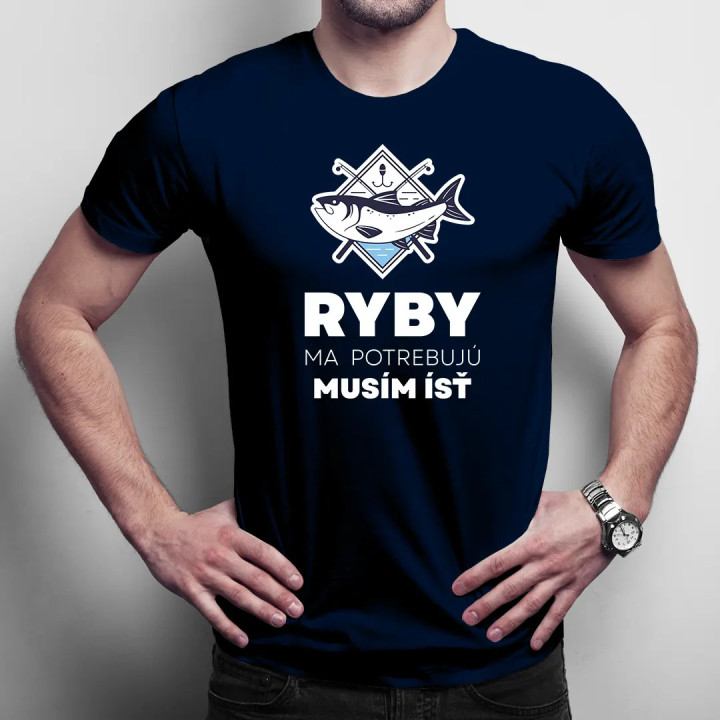 Ryby ma potrebujú, musím ísť - pánske tričko s potlačou
