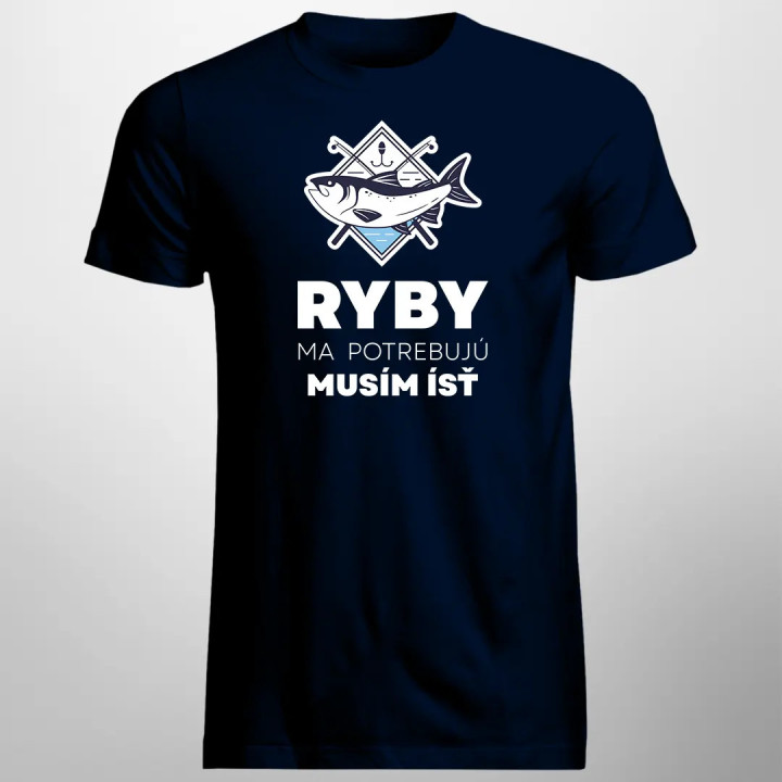 Ryby ma potrebujú, musím ísť - pánske tričko s potlačou