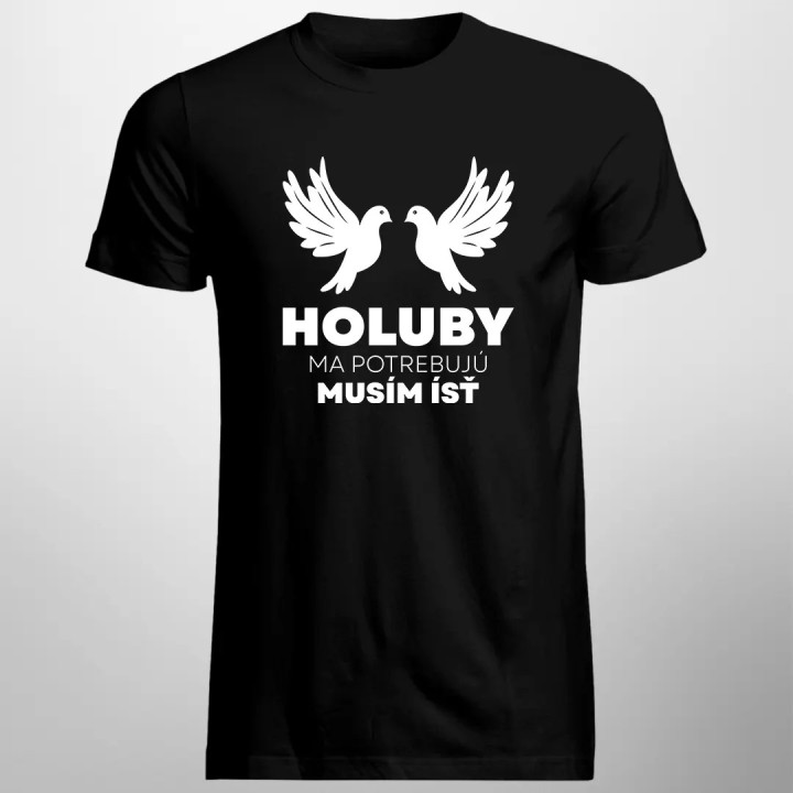 Holuby ma potrebujú, musím ísť - pánske tričko s potlačou