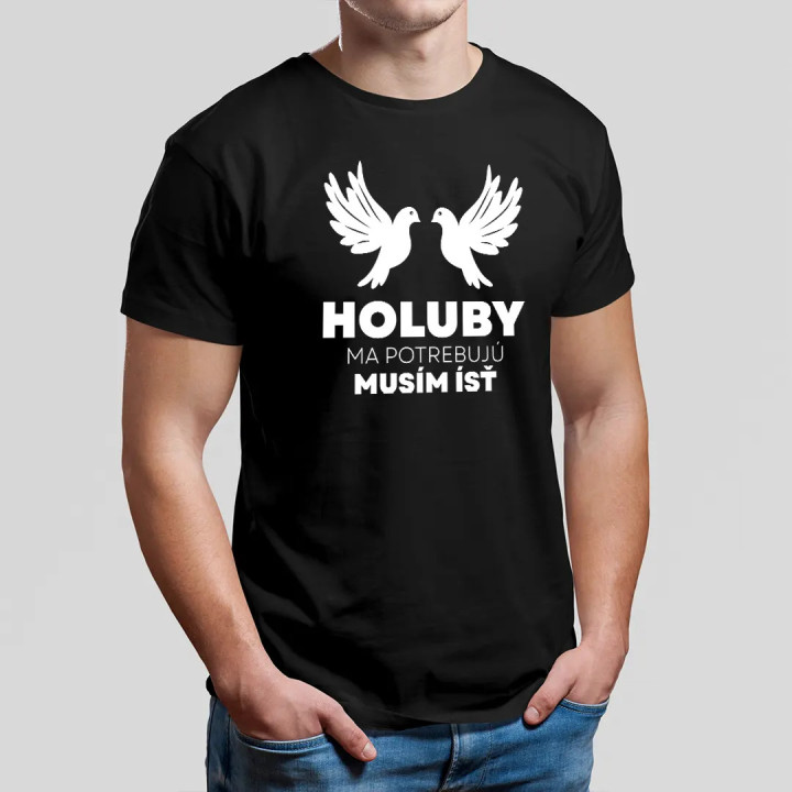 Holuby ma potrebujú, musím ísť - pánske tričko s potlačou