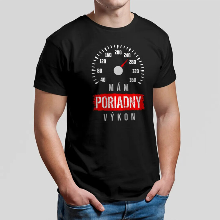 Mám poriadny výkon - pánske tričko s potlačou