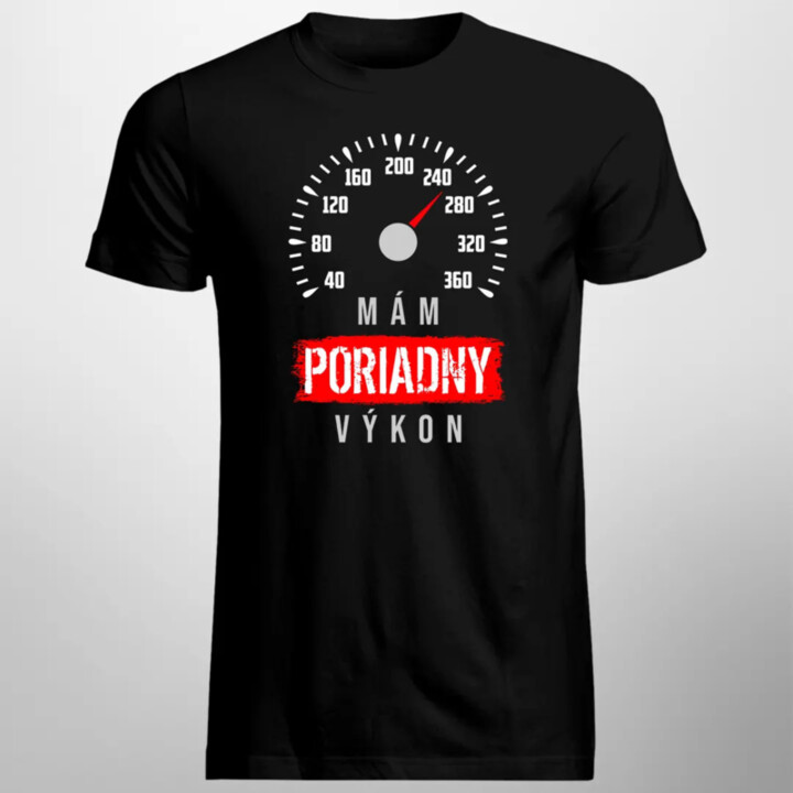 Mám poriadny výkon - pánske tričko s potlačou