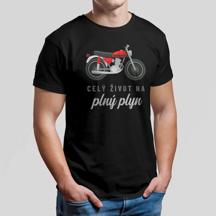 Celý život na plný plyn - pánske tričko s potlačou