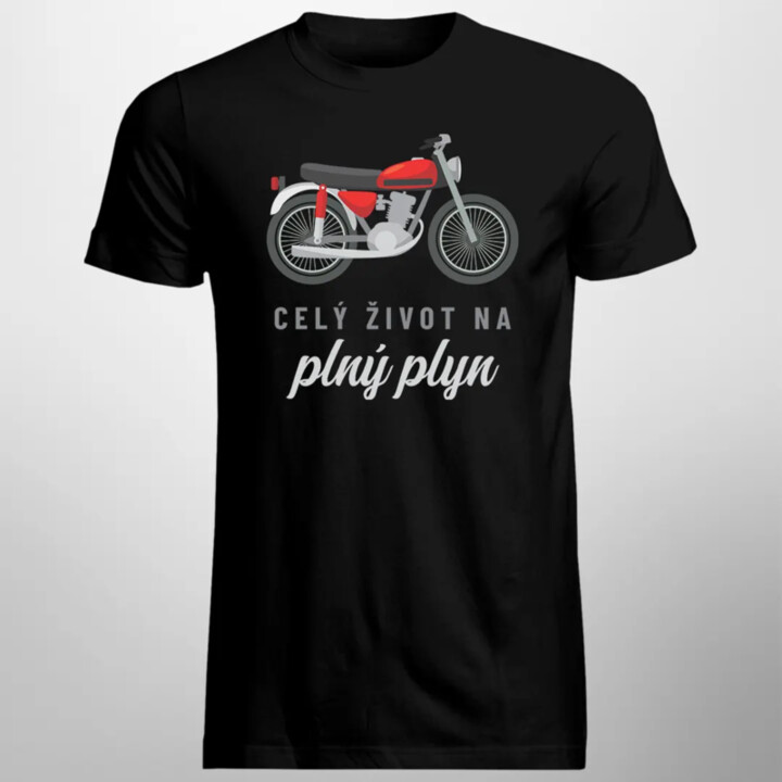 Celý život na plný plyn - pánske tričko s potlačou