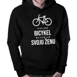 Viac ako bicykel milujem len svoju ženu - pánska mikina s kapucňou