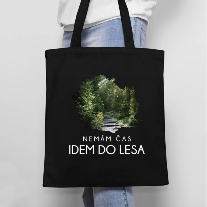 Nemám čas, idem do lesa - taška s potlačou