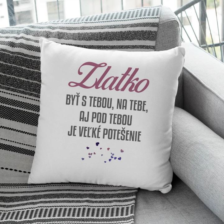 Zlatko, byť s tebou, na tebe, aj pod tebou - vankúš s potlačou