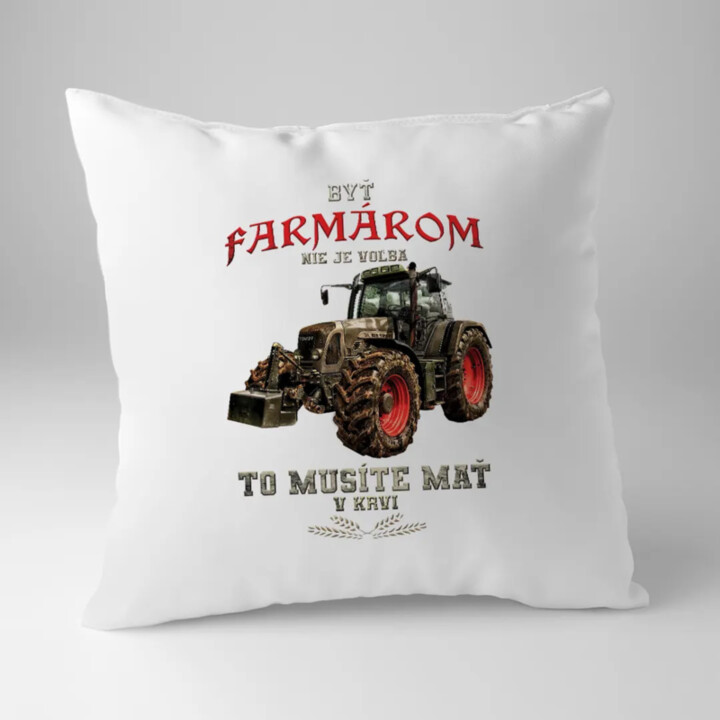 Byť farmárom nie je voľba - vankúš s potlačou