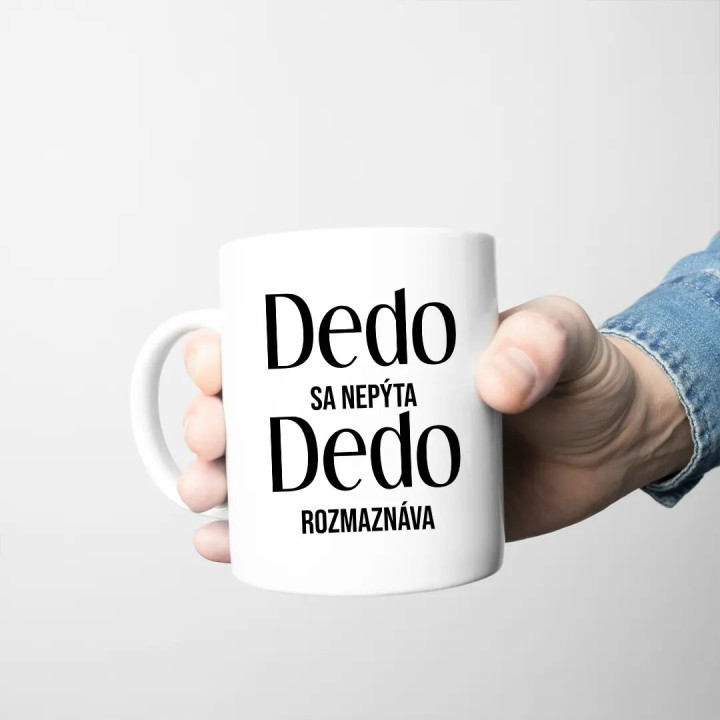 Dedo sa nepýta, dedo rozmaznáva – hrnček s potlačou ako darček