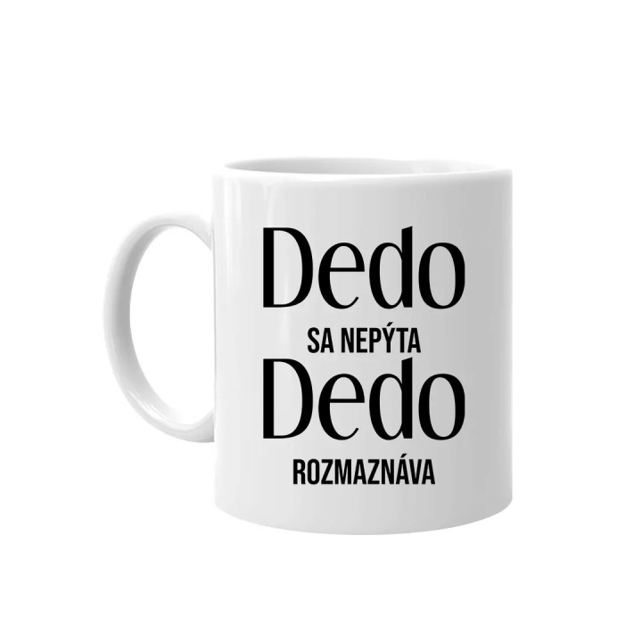 Dedo sa nepýta, dedo rozmaznáva – hrnček s potlačou ako darček