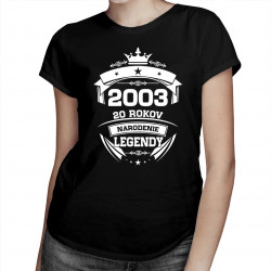 2003 Narodenie legendy 20 rokov - dámske tričko s potlačou