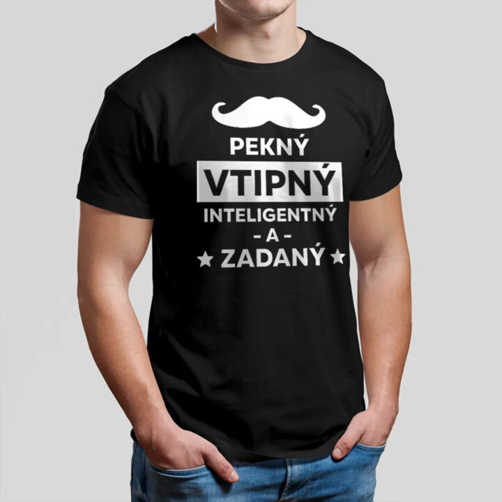 Pekný, vtipný, inteligentný a zadaný - pánske tričko s potlačou