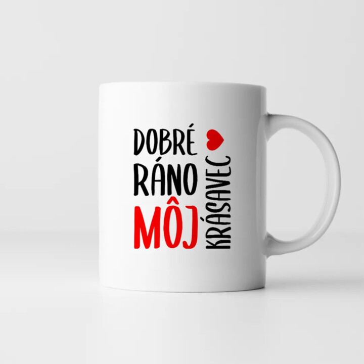 Dobré ráno, môj krásavec - keramický hrnček s potlačou