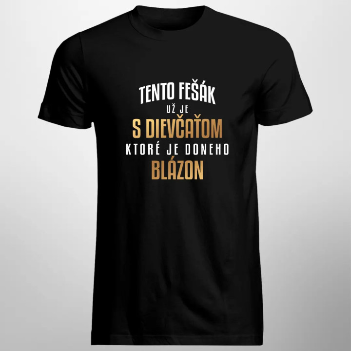 Tento fešák už je s dievčaťom, ktoré je do neho blázon  - pánske tričko s potlačou