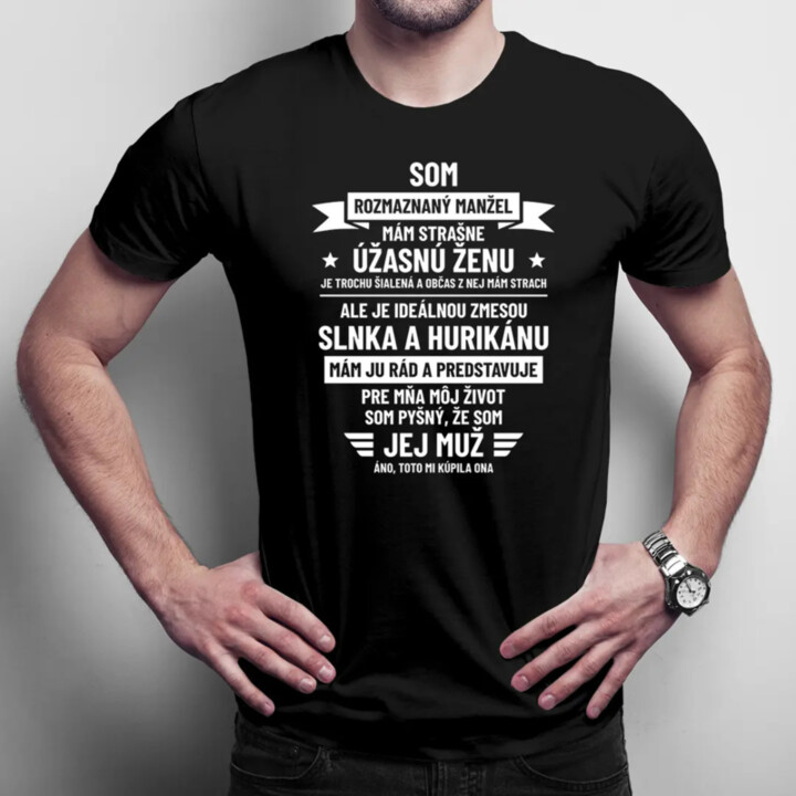 Som rozmaznaný manžel - pánske tričko s potlačou