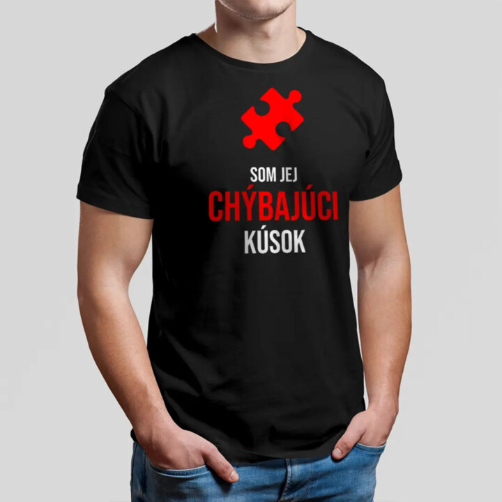 Som jej chýbajúci kúsok - pánske tričko s potlačou
