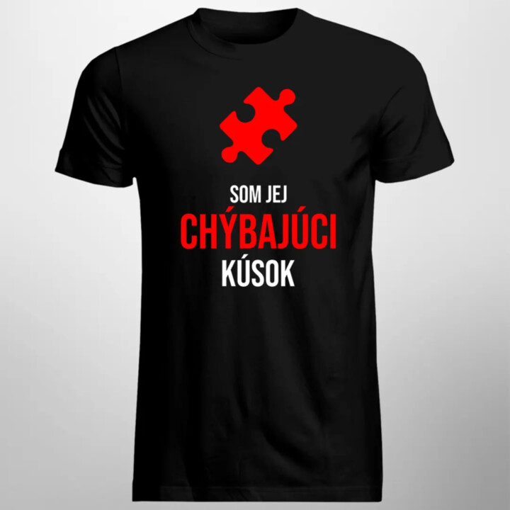 Som jej chýbajúci kúsok - pánske tričko s potlačou