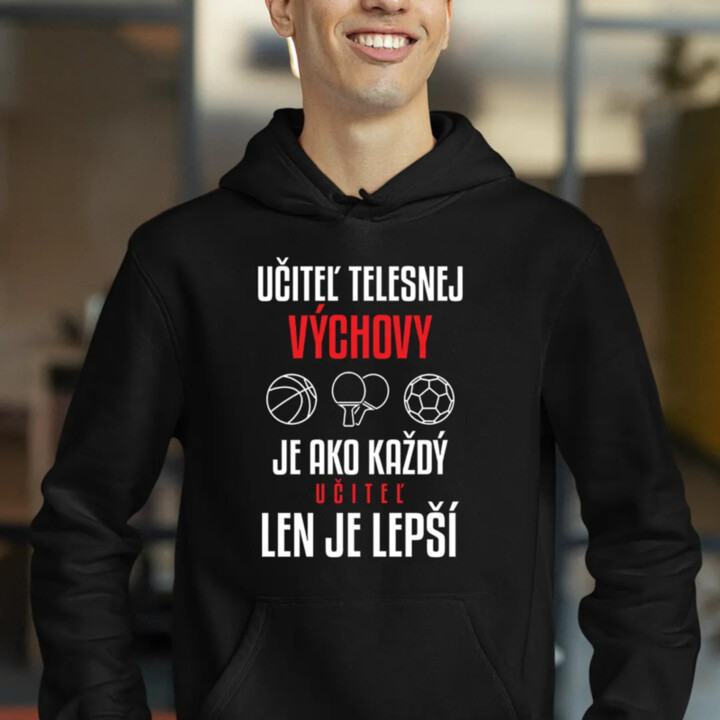 Učiteľ telesnej výchovy je ako každý učiteľ, len je lepší - pánska mikina s kapucňou