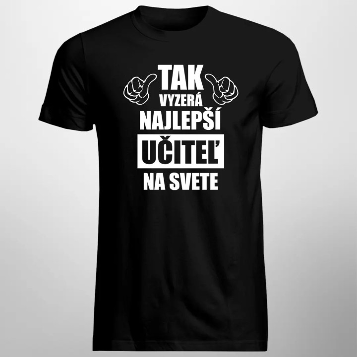 Tak vyzerá najlepší učiteľ na svete - pánske tričko s potlačou