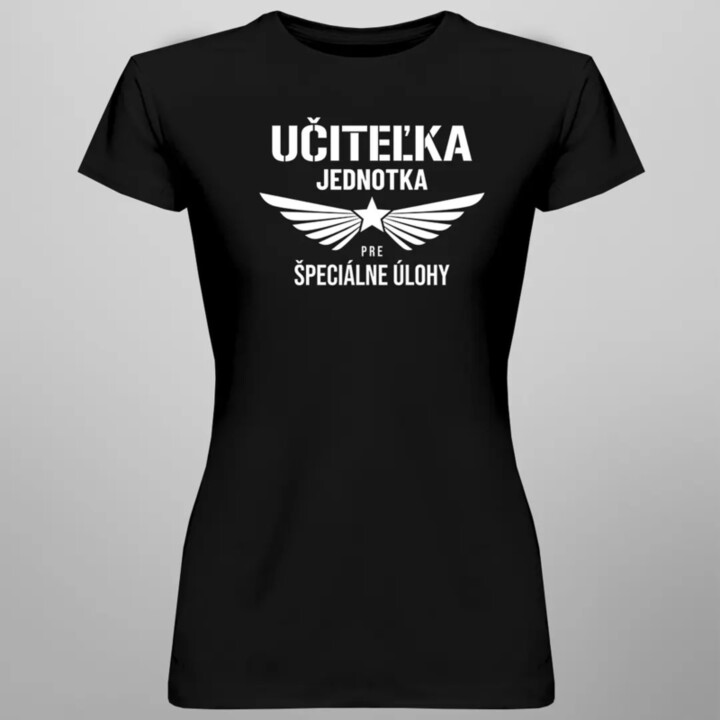 Učiteľka jednotka pre špeciálne úlohy - dámske tričko s potlačou