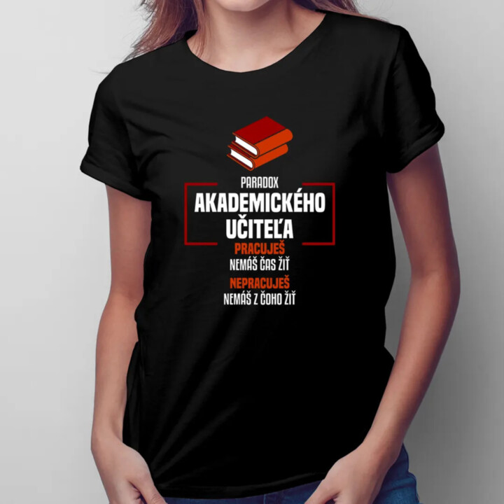 Paradox akademického učiteľa  - dámske tričko s potlačou