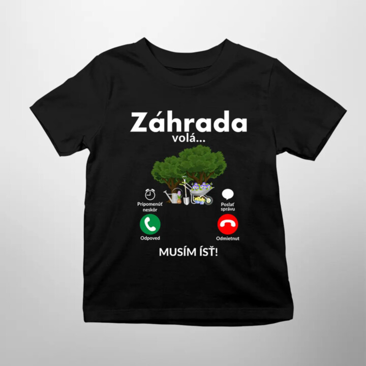 Záhrada volá - musím ísť - detské tričko s potlačou