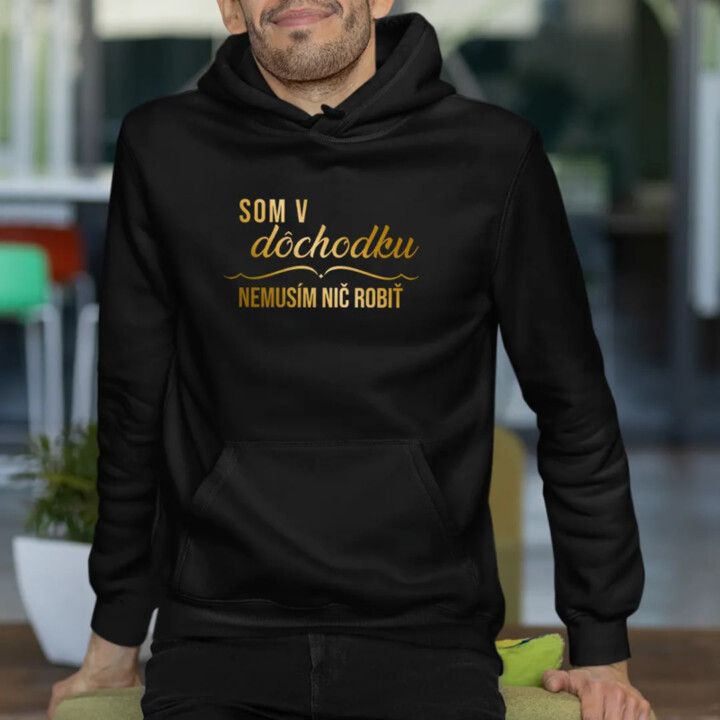 Som v dôchodku, nemusím nič robiť - pánska mikina s kapucňou