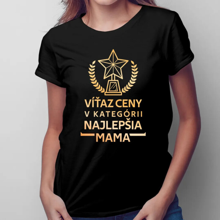 Víťaz ceny v kategórii: Najlepšia mama - dámske tričko s potlačou