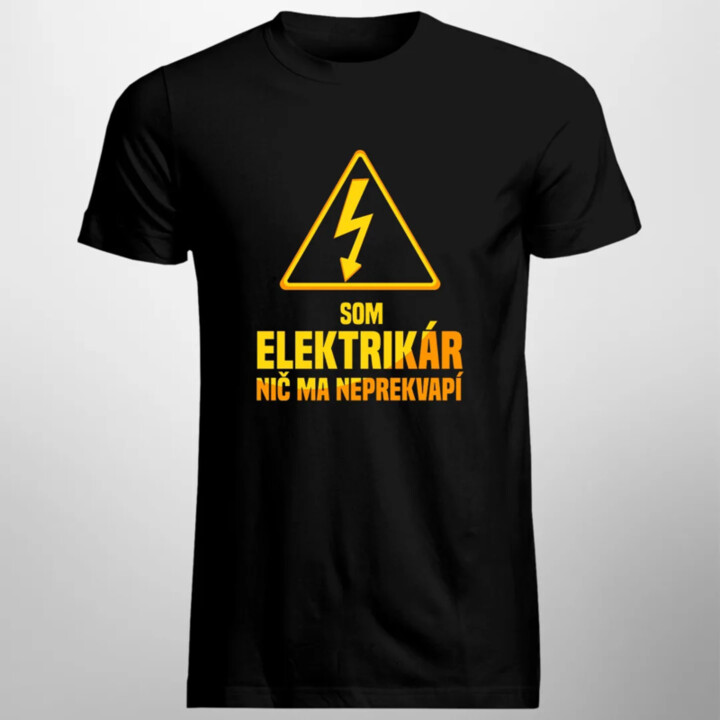 Som elektrikár, nič ma neprekvapí - pánske tričko s potlačou