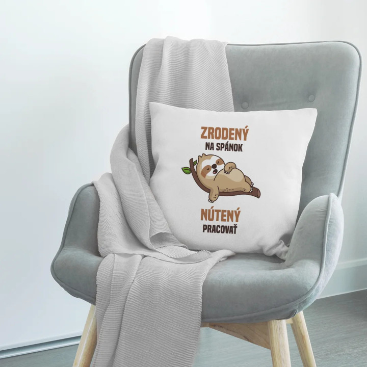 Zrodený na spánok, nútený pracovať - vankúš s potlačou