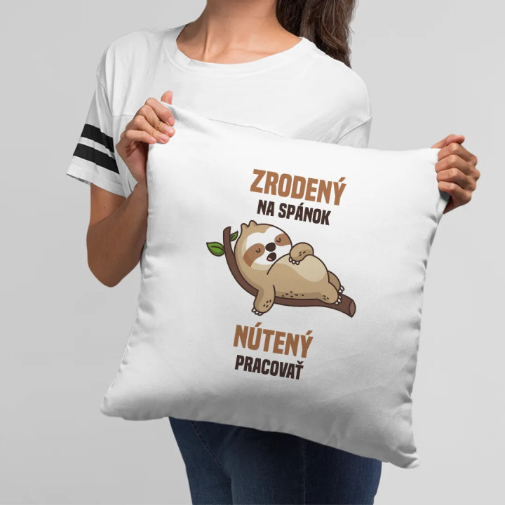 Zrodený na spánok, nútený pracovať - vankúš s potlačou