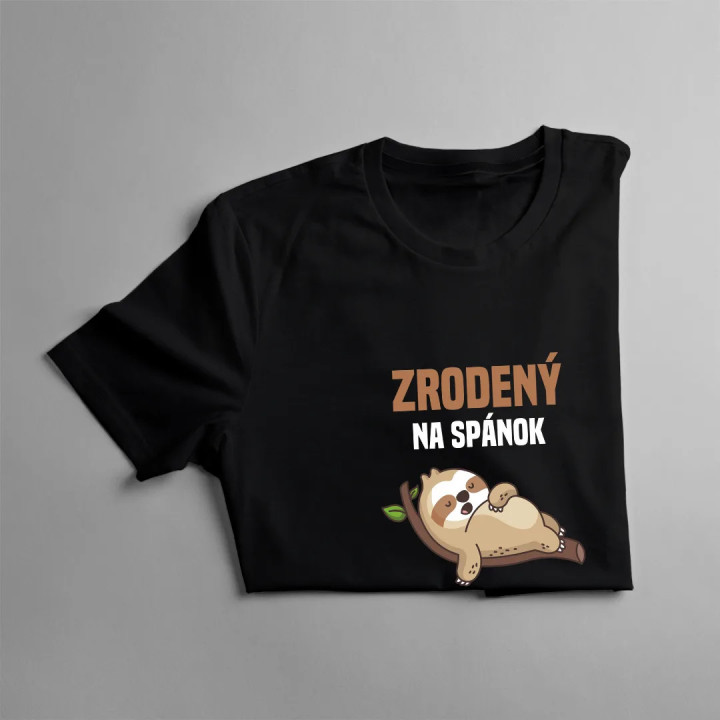 Zrodený na spánok, nútený pracovať- pánske tričko s potlačou