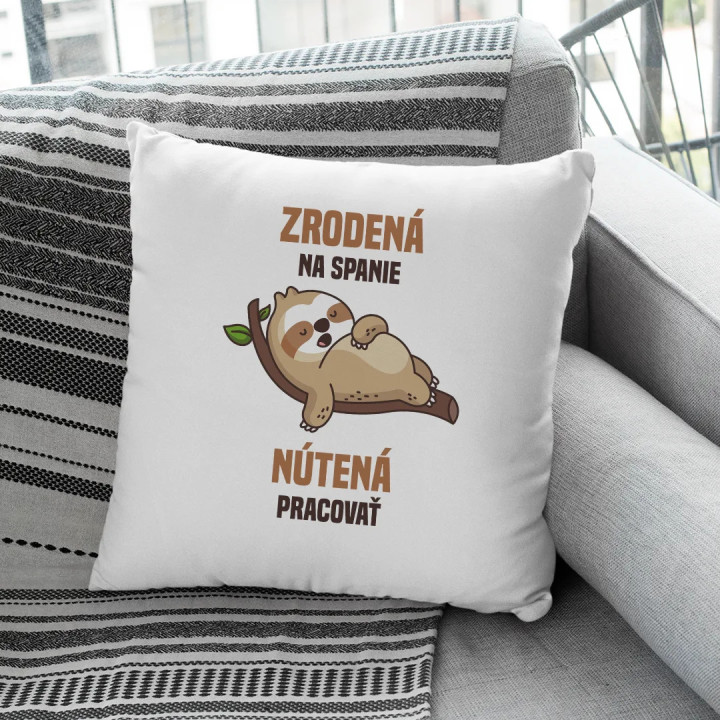Zrodená na spanie, nútená pracovať - vankúš s potlačou