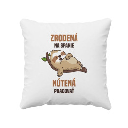 Zrodená na spanie, nútená pracovať - vankúš s potlačou