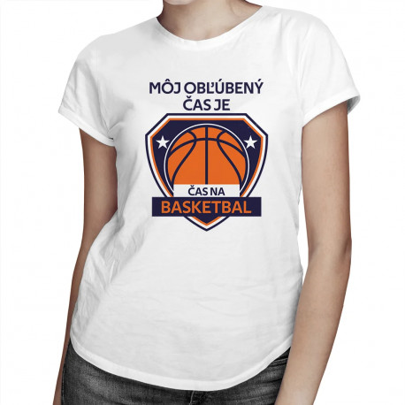 Môj obľúbený čas je: Čas na basketbal - dámske tričko s potlačou