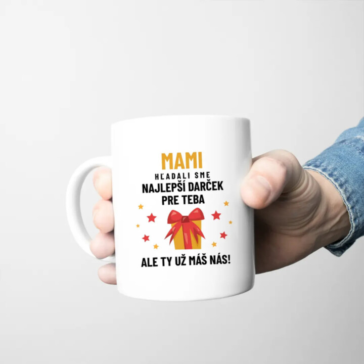 Mami - hľadali sme najlepší darček pre teba, ale ty už máš nás! - keramický hrnček s potlačou