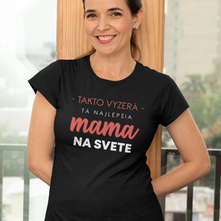 Takto vyzerá tá najlepšia mama - dámske tričko s potlačou