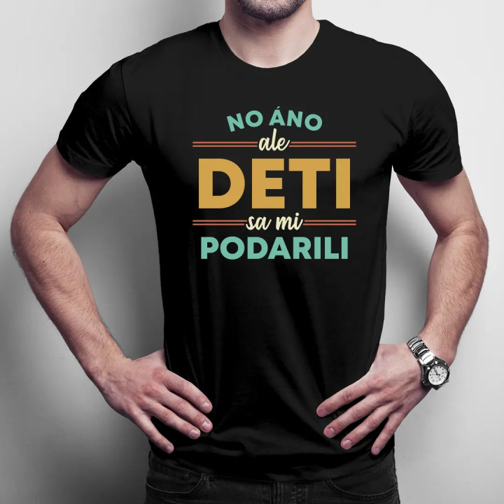 No áno, ale deti sa mi podarili - pánske tričko s potlačou