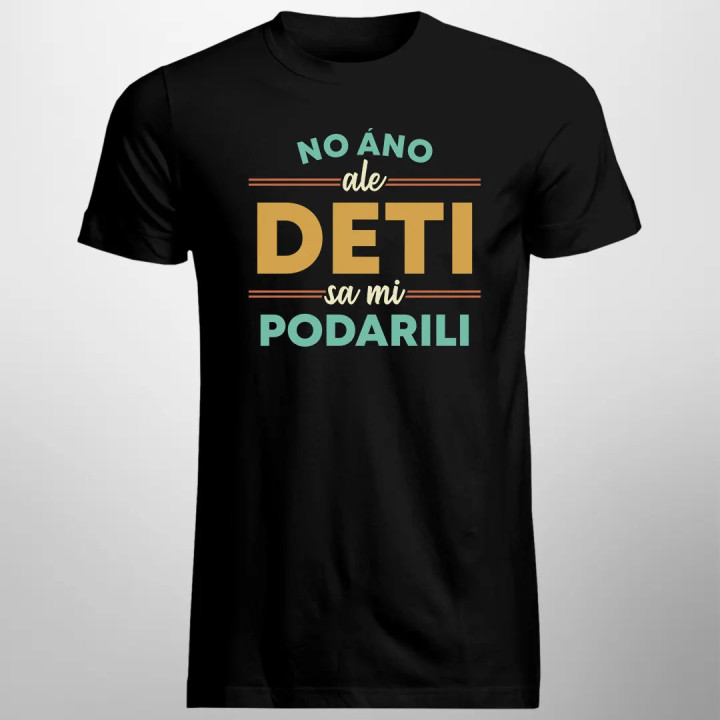 No áno, ale deti sa mi podarili - pánske tričko s potlačou