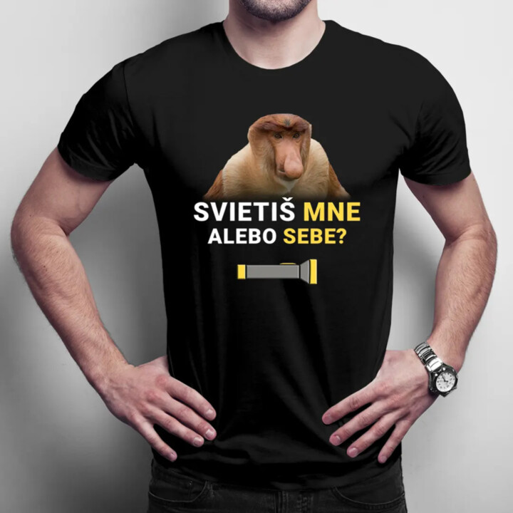 Svietiš mne alebo sebe? - pánske tričko s potlačou