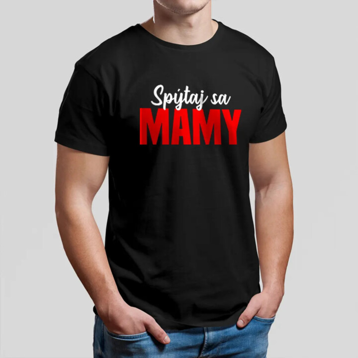 Spýtaj sa mamy - pánske tričko s potlačou