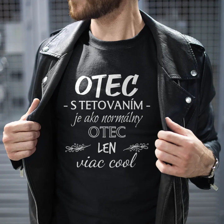 Otec s tetovaním je ako normálny otec - pánske tričko s potlačou