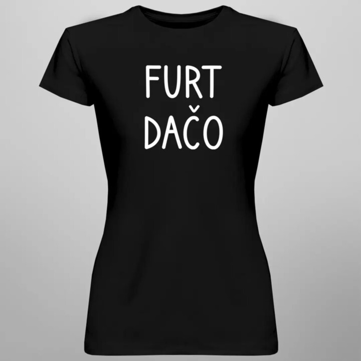 Furt dačo - dámske tričko s potlačou